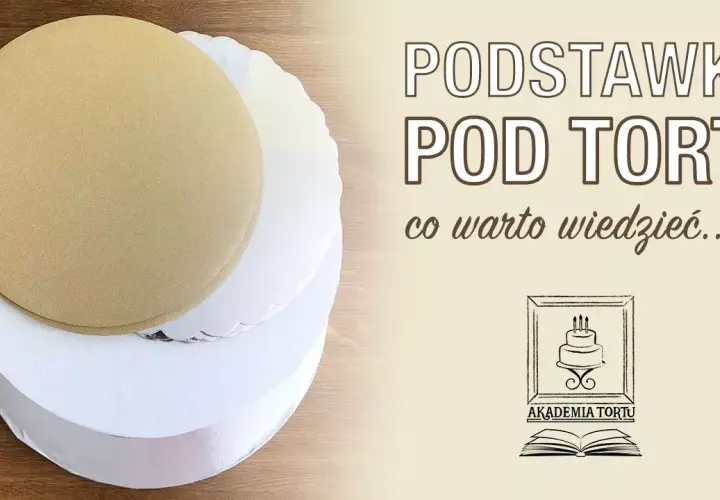 Jak zrobić podkład pod tort, aby uniknąć problemów z dekoracją?
